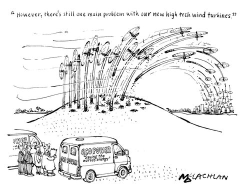 "However, there's still one main problem with our new high tech wind turbines"