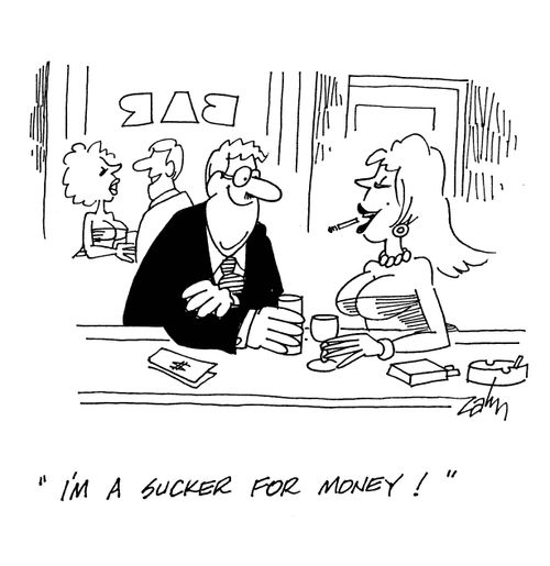 'I'm a sucker for money!'