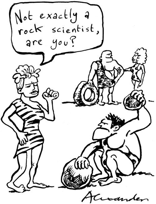 'Not exactly a rock scientist, are you?'