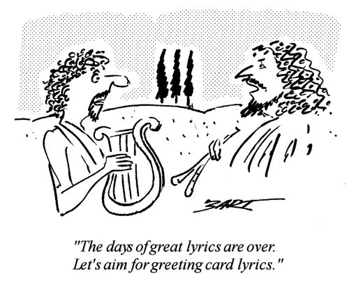 "The days of great lyrics are over. Let's aim for greeting card lyrics."