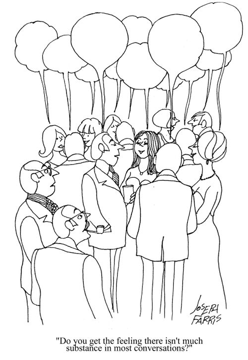 'Do you get the feeling there isn't much substance in most conversations?'
