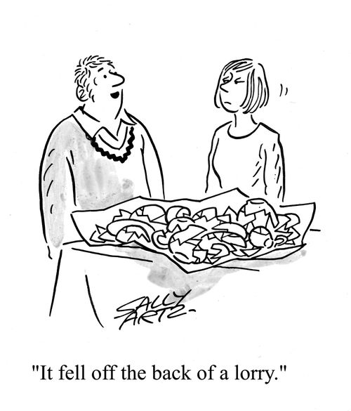'It fell off the back of a lorry.'