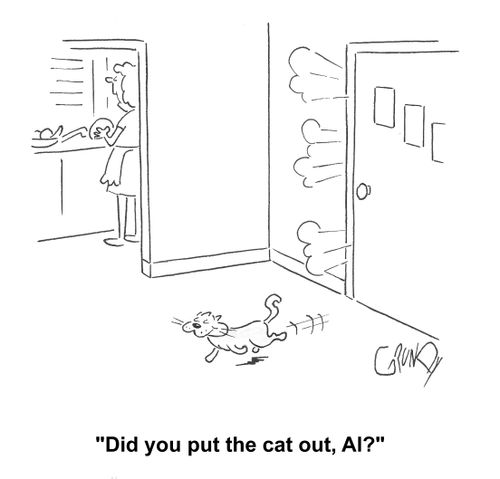 Woman to husband as cat re-enters living room through front door: 'Did you put the cat out, Al?'