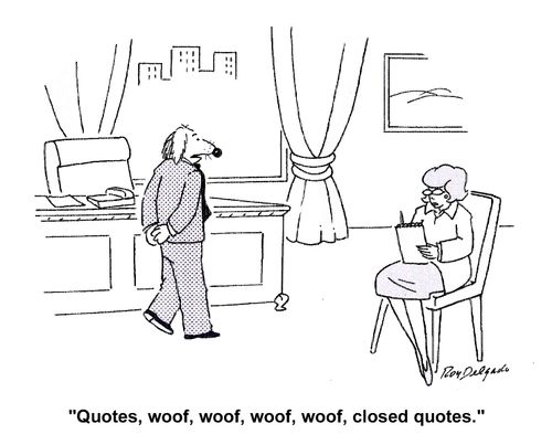 'Quotes, woof, woof, woof, woof, closed quotes.'