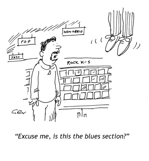 'Excuse me is this the blues section?'