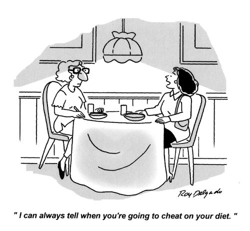'I can always tell when you're going to cheat on your diet.'
