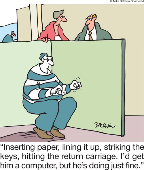 'Inserting paper, lining it up, striking the keys, hitting the return carriage. I'd get him a computer, but he's doing just fine.'