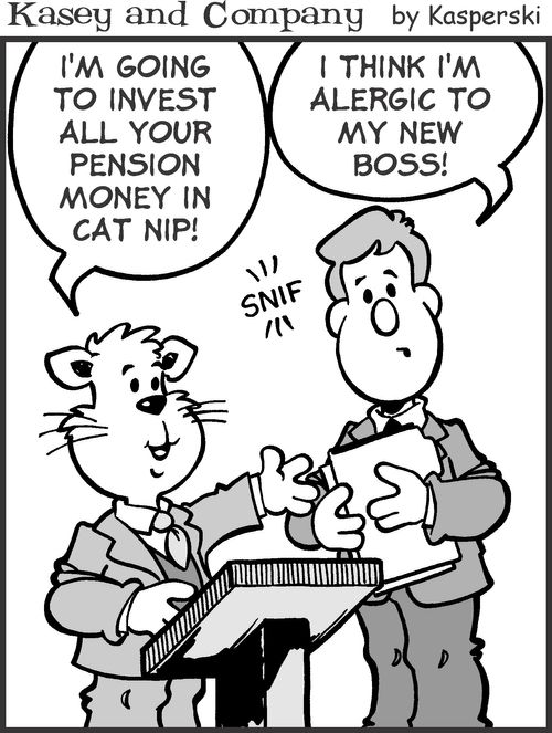 'Im going to invest all your pension money in cat nip!'