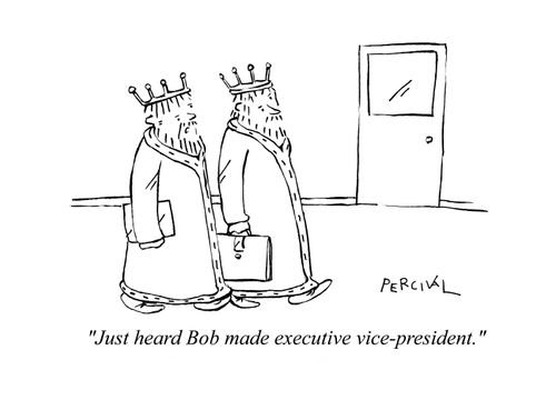 'Just heard Bob made executive vice-president.'