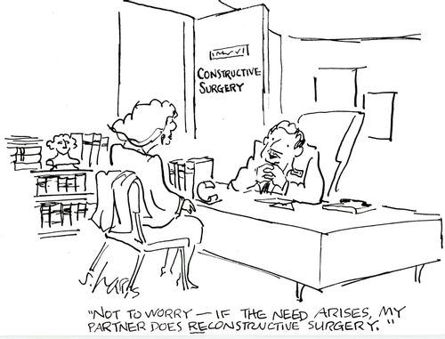 'Not to worry - if the need arises, my partner does re-constructive surgery.'