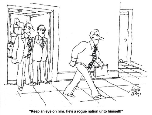 'Keep an eye on him. He's a rogue nation unto himself!'