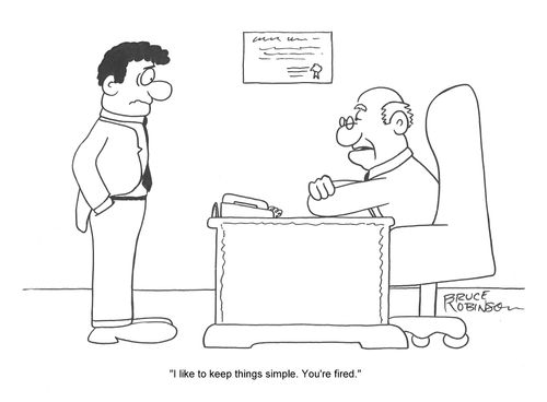 'I like to keep things simple. You're fired.'