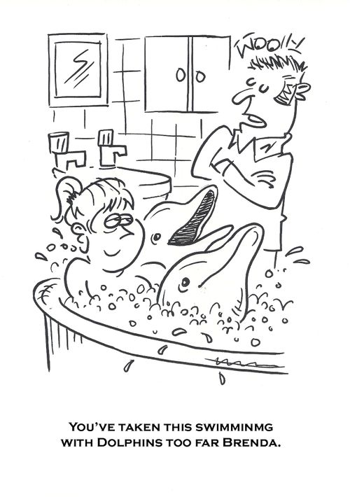 'You've taken this swimming with dolphins too far Brenda.'