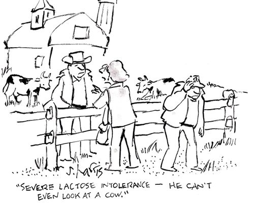 "Severe lactose intolerance -  he can't even look at a cow."