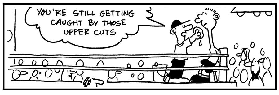 'You're still getting caught by those upper cuts.'
