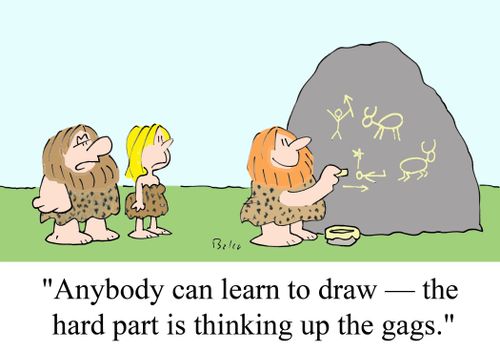 'Anybody can learn to draw - the hard part is thinking up the gags.'