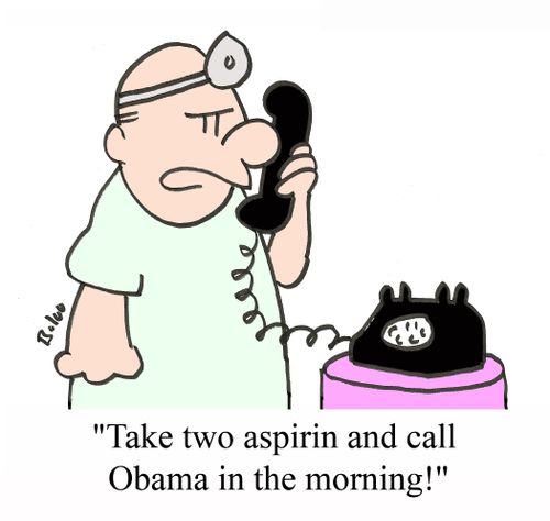 'Take two aspirins and call Obama in the morning!'
