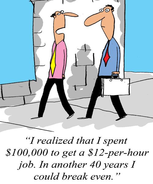 'I realized that I spent $100,000 to get a $12-per-hour job. In another 40 years I could break even.'