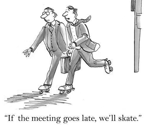 'If the meeting goes late, we'll skate.'