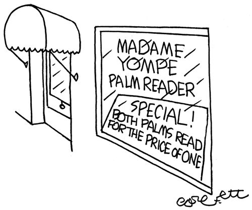 Madame Yompe, Palm Reader...Special! Both palms read for the price of one.