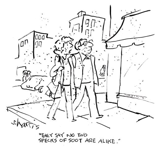 'They say no two specks of soot are alike.'