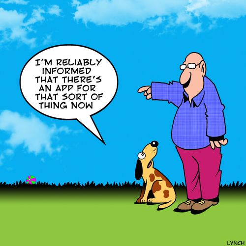 'I'm reliably informed that there's an app for that sort of thing now.'