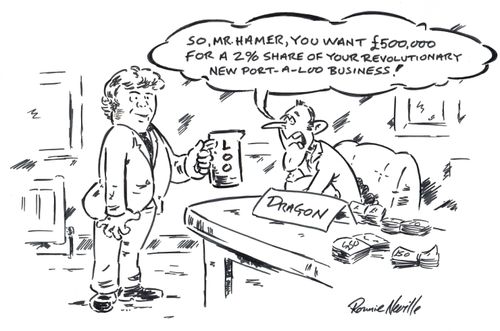 'So, Mister Hamer, you want 500,000 pounds for a 2% share of your revolutionary new port-a-loo business!'