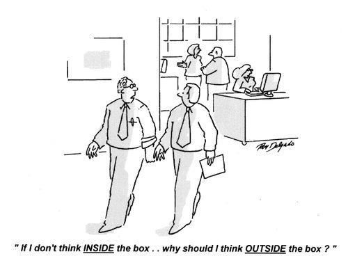 'If I don't think inside the box... why should I think outside the box?'