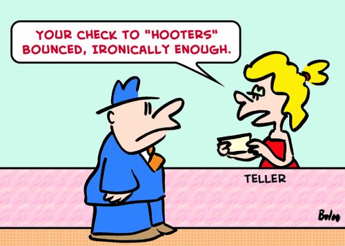 'Your check to 'Hooters' bounced, ironically enought.'
