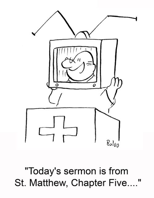 'Today's sermon is from St. Matthew, Chapter Five....'