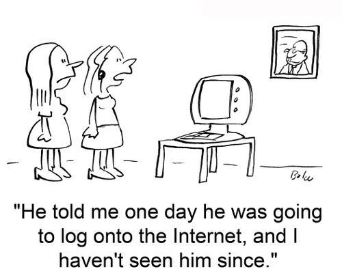 'He told me one day he was going to log onto the Internet, and I haven't seen him since.'