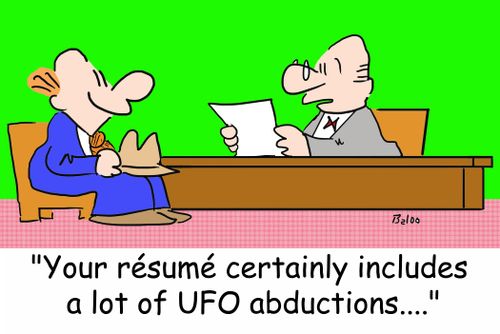'Your resume certainly includes a lot of UFO abductions....'