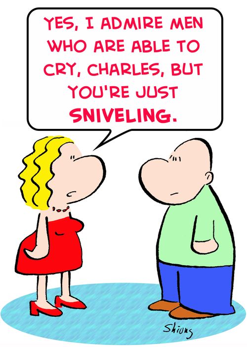 'Yes, I admire men who are able to cry, Charles, but you're just sniveling.' 