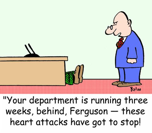 'Your department is running three weeks behind, Ferguson -- these heart attacks have got to stop!'