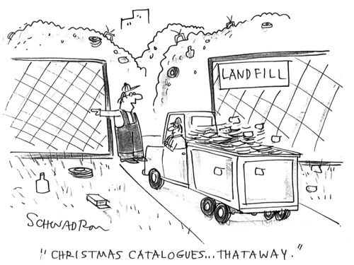 Landfill site worker - 'Christmas catalogues...thataway.'