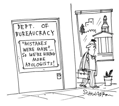 Department of Bureaucracy - 'Mistakes were made'...So we're hiring more apologists!
