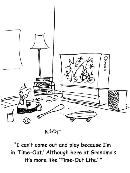 'I can't come out and play because I'm in 'Time-Out.' Although here at Grandma's it's more like 'Time-Out Lite.' '