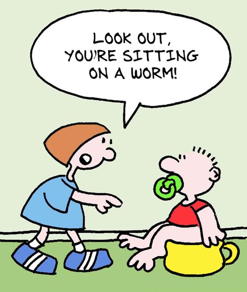 Look out, you're sitting on a worm!