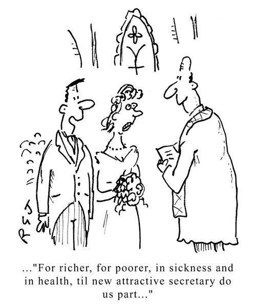 For richer, for poorer, in sickness and in health, til new attractive secretary do us part...