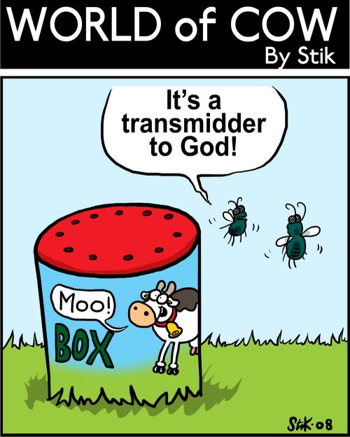 'It's a transmidder to God!'