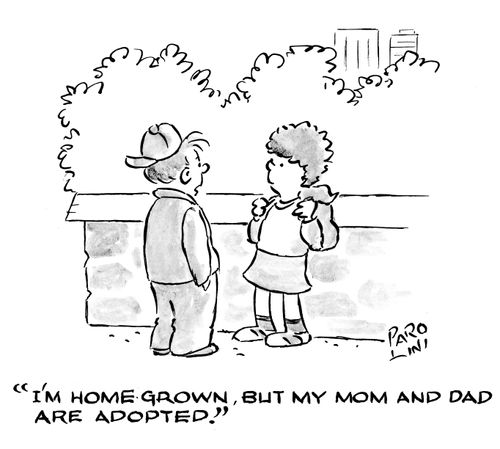 'I'm home grown, but my Mom and Dad are adopted!'