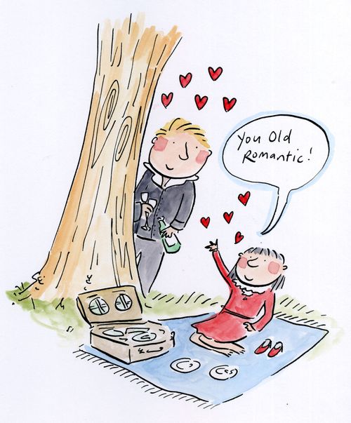 You old Romantic!
