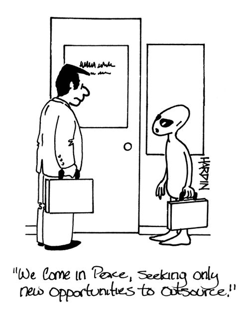 'We come in peace, seeking only new opportunities to outsource.'