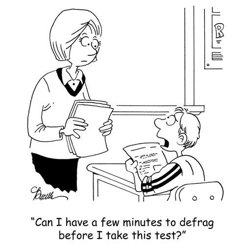 'Can I have a few minutes to defrag before I take the test?'