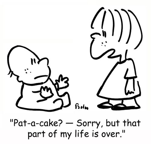 'Pat-a-cake? -- Sorry, but that part of my life is over.'