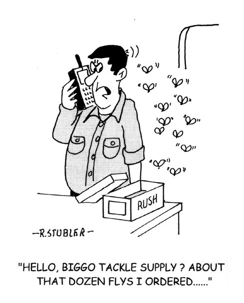 'Hello,Biggo Tackle Supply? About tha dozen flys I ordered.....'