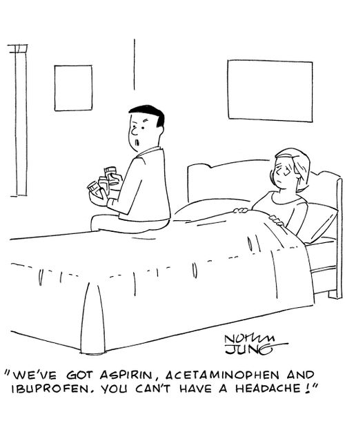 'We've got aspirin,acetaminophen and ibuprofen. You can't have a headache!'