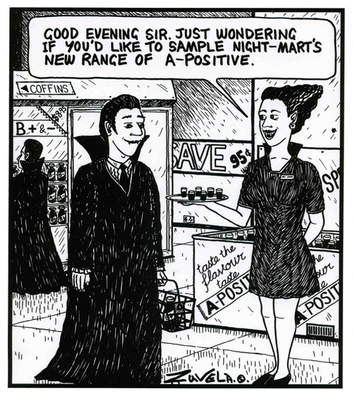 'Good evening sir.Just wondering if you'd like to sample Night-Mart's new range of A-positive.'