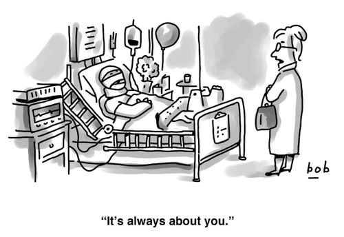 Wife tells husband in hospital 'It's always about you'.