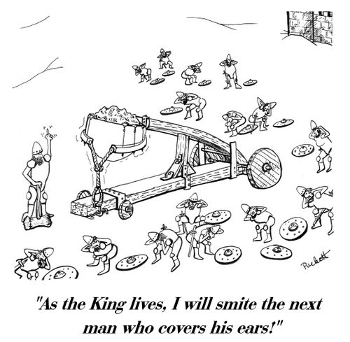 'As the King lives, I will smite the next man who covers his ears!'